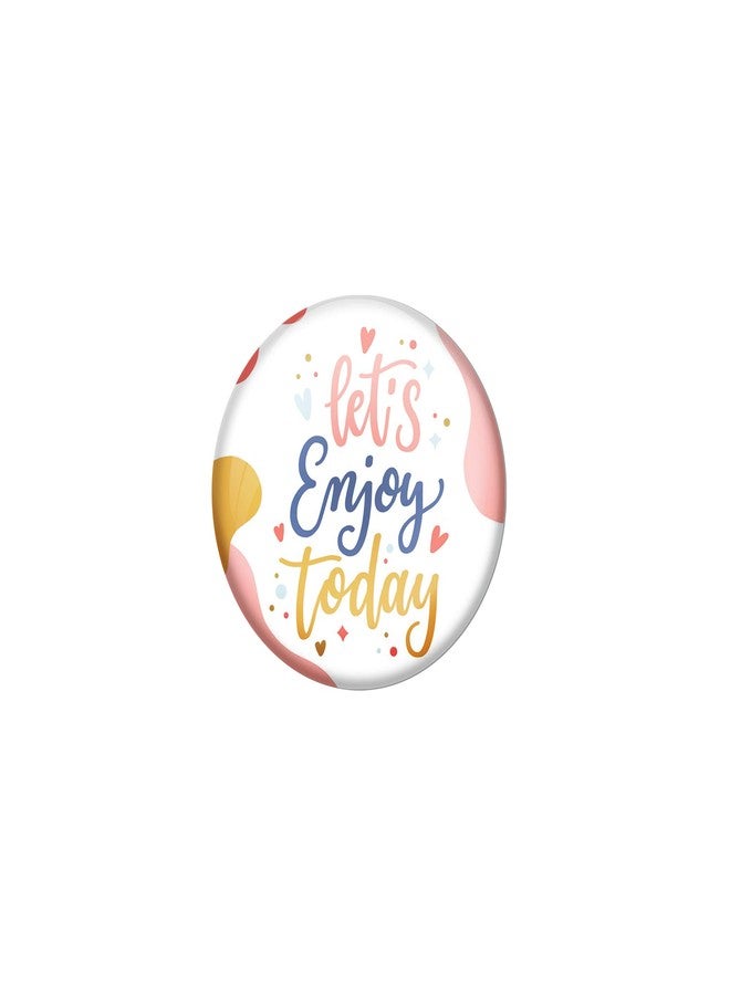 AVI White Metal Fridge Magnet with Positive Quotes Lets Enjoy Today Design MR8001024 - Image 1